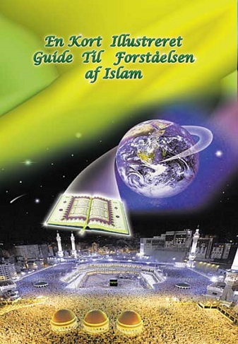 En Kort Illustreret Guide Til Forståelsen af Islam Dansk